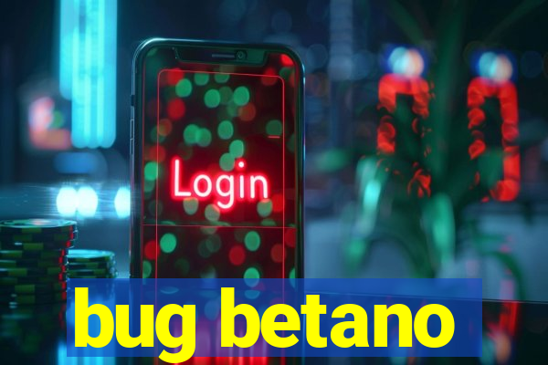 bug betano